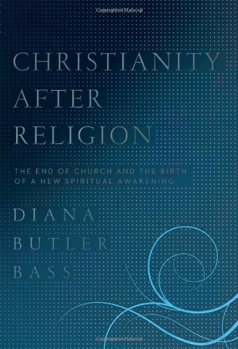 Christianity After Religion: The End of Church and the Birth of a New Spiritual Awakening